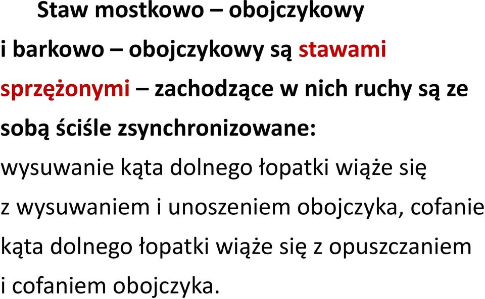 kąta dolnego łopatki wiąże się z wysuwaniem i unoszeniem obojczyka,