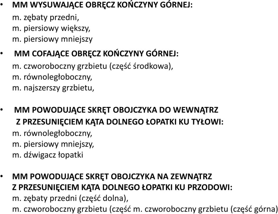 najszerszy grzbietu, MM POWODUJĄCE SKRĘT OBOJCZYKA DO WEWNĄTRZ Z PRZESUNIĘCIEM KĄTA DOLNEGO ŁOPATKI KU TYŁOWI: m. równoległoboczny, m.