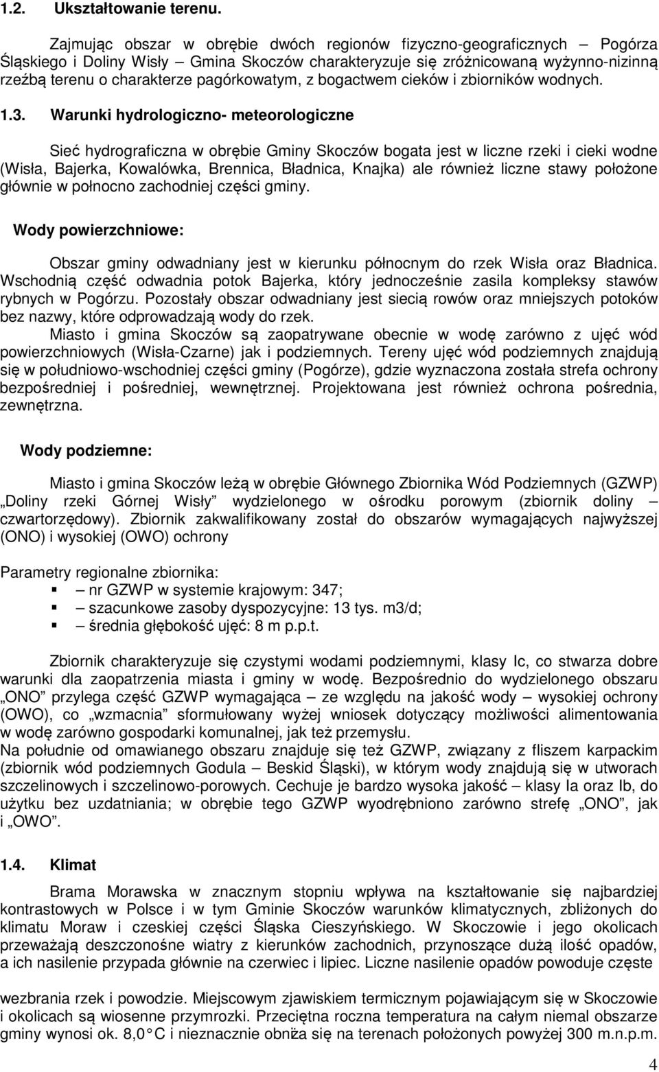 pagórkowatym, z bogactwem cieków i zbiorników wodnych. 1.3.