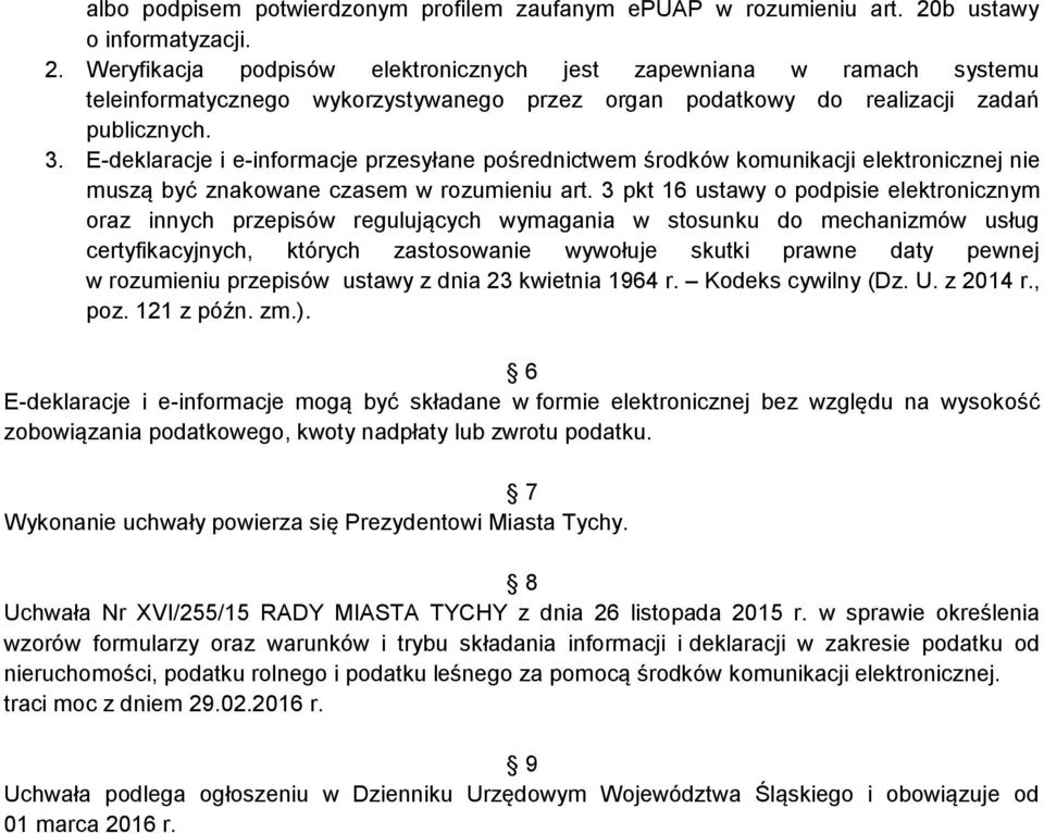E-deklaracje i e-informacje przesyłane pośrednictwem środków komunikacji elektronicznej nie muszą być znakowane czasem w rozumieniu art.