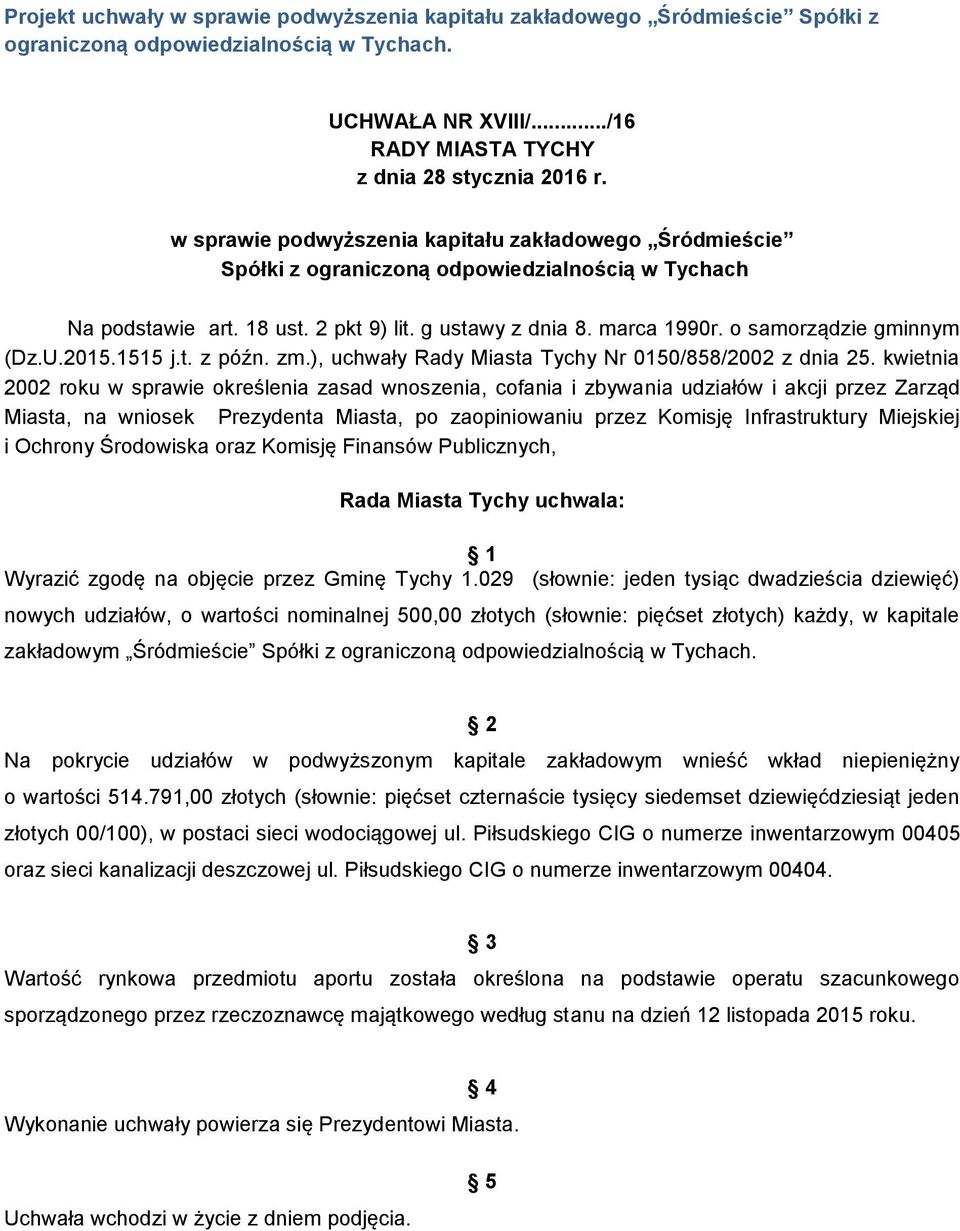o samorządzie gminnym (Dz.U.2015.1515 j.t. z późn. zm.), uchwały Rady Miasta Tychy Nr 0150/858/2002 z dnia 25.