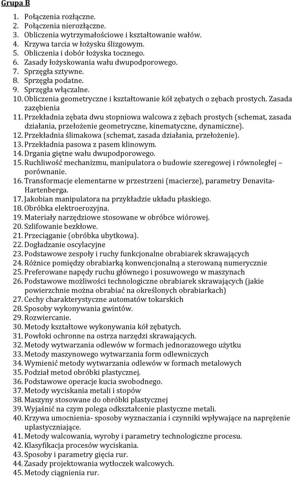 Zasada zazębienia 11. Przekładnia zębata dwu stopniowa walcowa z zębach prostych (schemat, zasada działania, przełożenie geometryczne, kinematyczne, dynamiczne). 12.