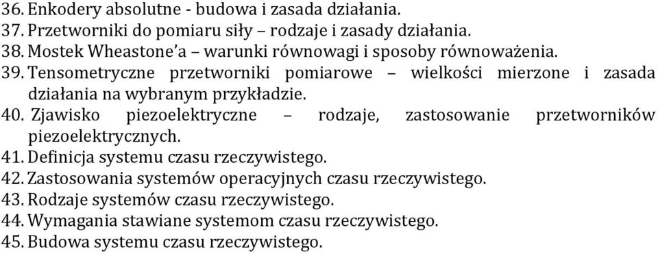 Tensometryczne przetworniki pomiarowe wielkości mierzone i zasada działania na wybranym przykładzie. 40.