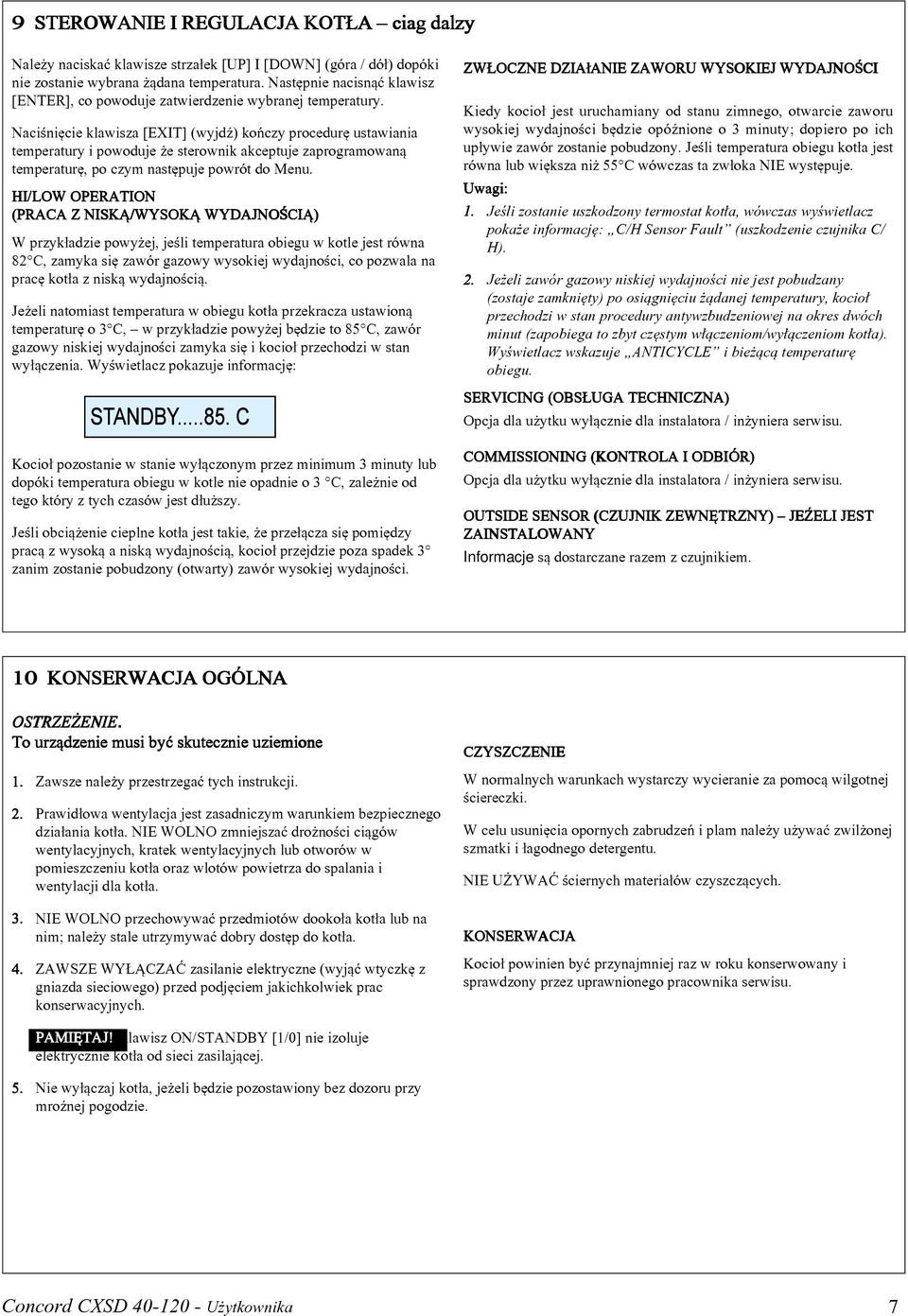 Naciœniêcie klawisza [EXIT] (wyjdÿ) koñczy procedurê ustawiania temperatury i powoduje e sterownik akceptuje zaprogramowan¹ temperaturê, po czym nastêpuje powrót do Menu.