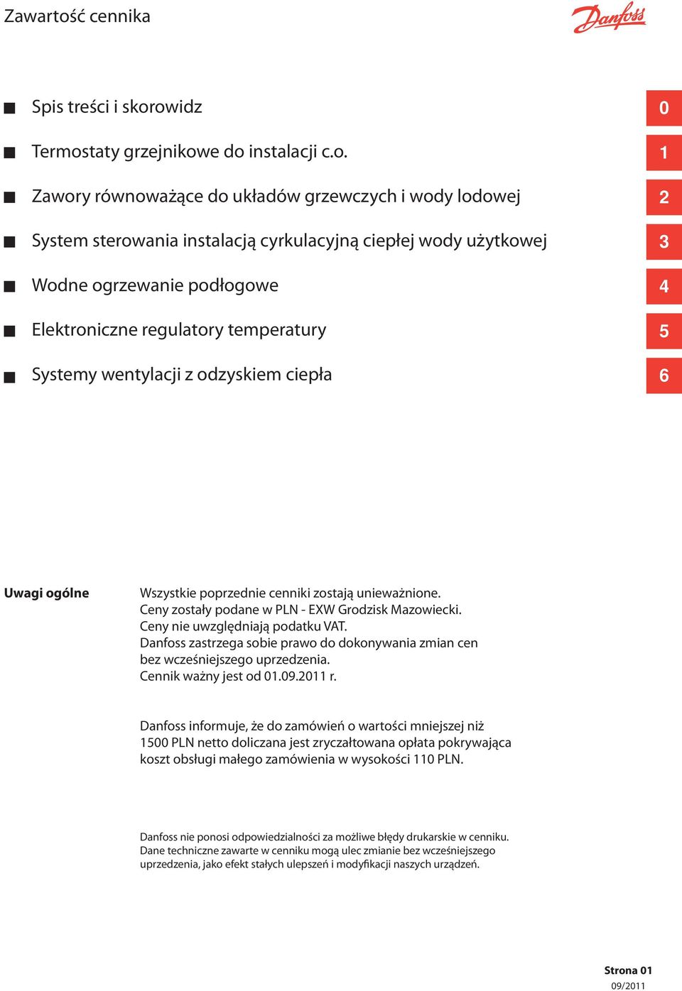 owidz Termostaty grzejnikowe do instalacji c.o. Zawory równoważące do układów grzewczych i wody lodowej System sterowania instalacją cyrkulacyjną ciepłej wody użytkowej Wodne ogrzewanie podłogowe