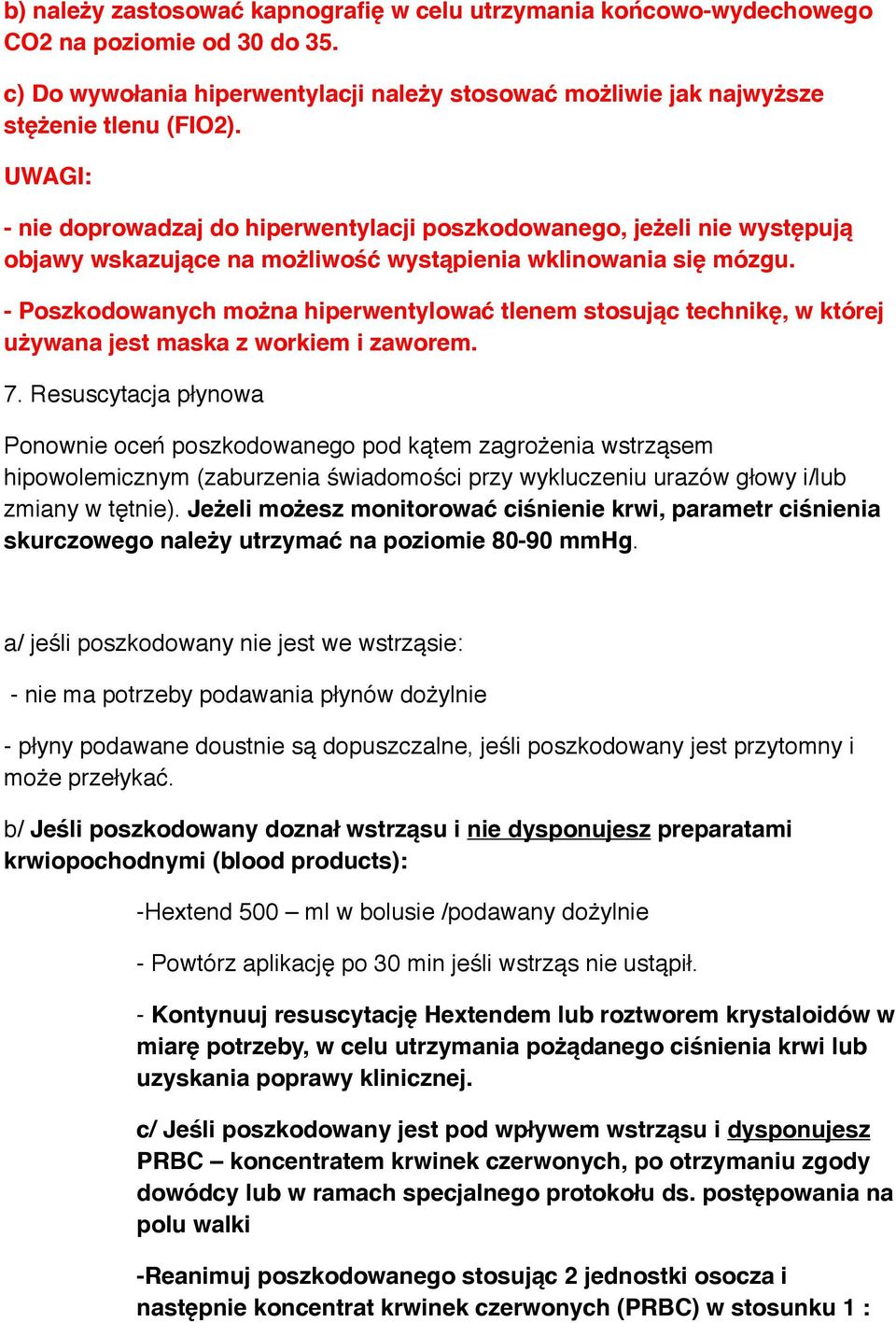 - Poszkodowanych można hiperwentylować tlenem stosując technikę, w której używana jest maska z workiem i zaworem. 7.