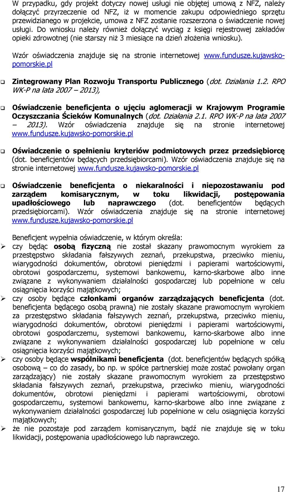 Wzór oświadczenia znajduje się na stronie internetowej www.fundusze.kujawskopomorskie.pl Zintegrowany Plan Rozwoju Transportu Publicznego (dot. Działania 1.2.