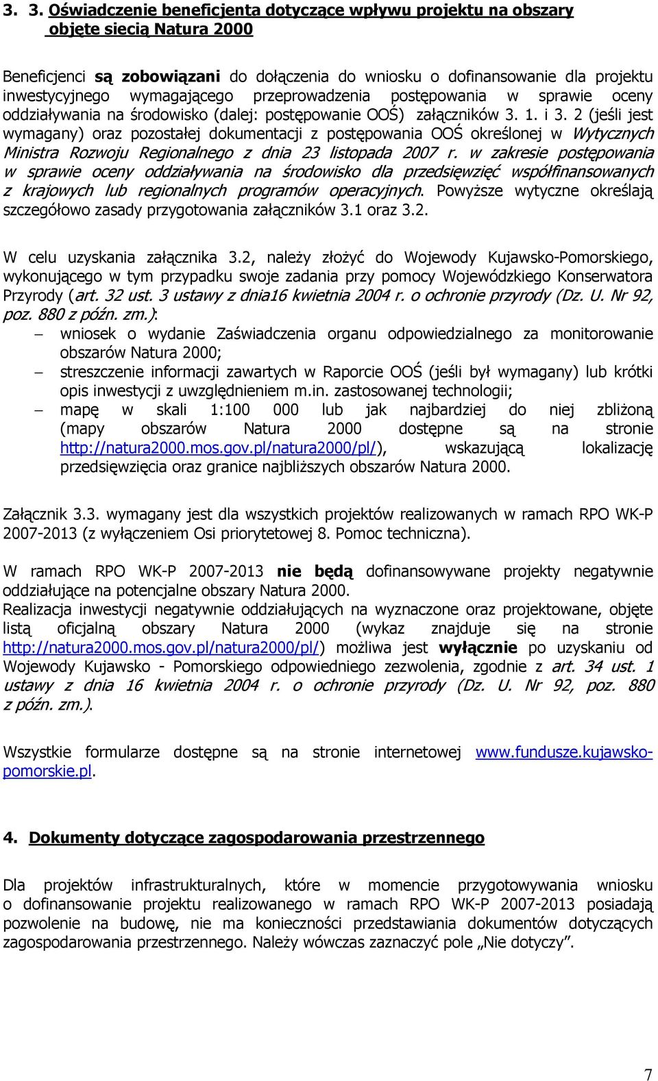 2 (jeśli jest wymagany) oraz pozostałej dokumentacji z postępowania OOŚ określonej w Wytycznych Ministra Rozwoju Regionalnego z dnia 23 listopada 2007 r.