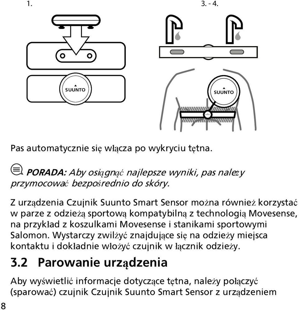 Z urządzenia Czujnik Suunto Smart Sensor można również korzystać w parze z odzieżą sportową kompatybilną z technologią Movesense, na przykład z