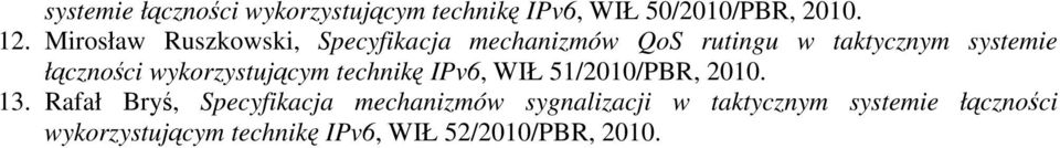 wykorzystującym technikę IPv6, WIŁ 51/2010/PBR, 2010. 13.