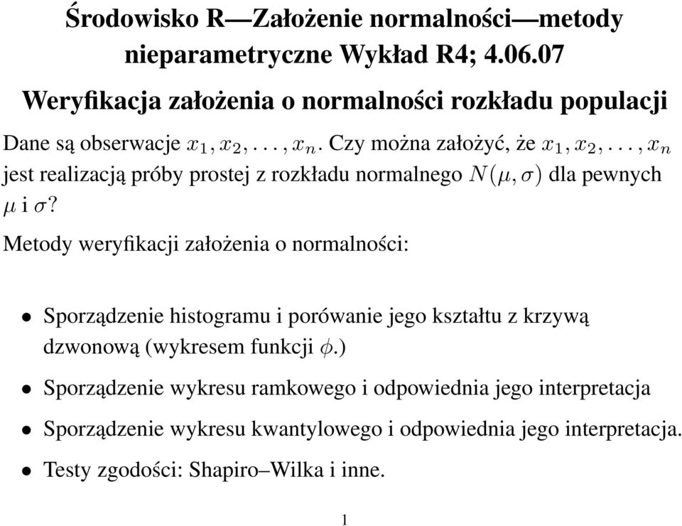 .., x n jest realizacją próby prostej z rozkładu normalnego N(µ, σ) dla pewnych µ i σ?