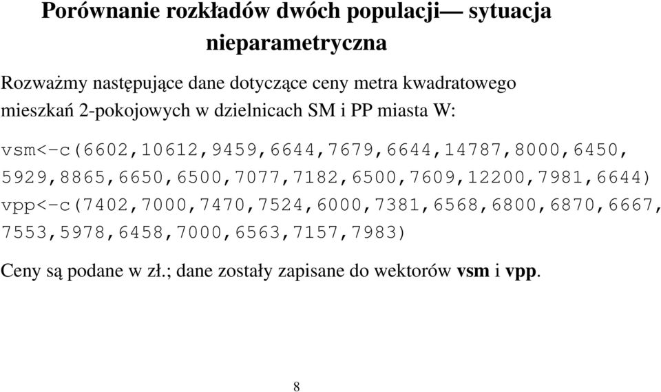 vsm<-c(6602,10612,9459,6644,7679,6644,14787,8000,6450, 5929,8865,6650,6500,7077,7182,6500,7609,12200,7981,6644)