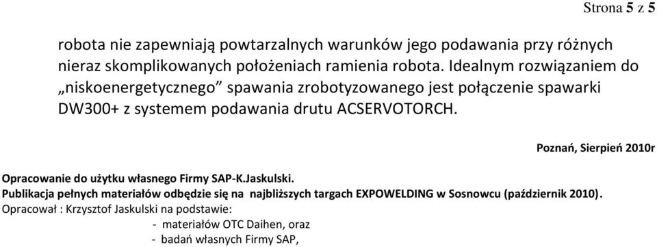 Poznao, Sierpieo 2010r Opracowanie do użytku własnego Firmy SAP-K.Jaskulski.