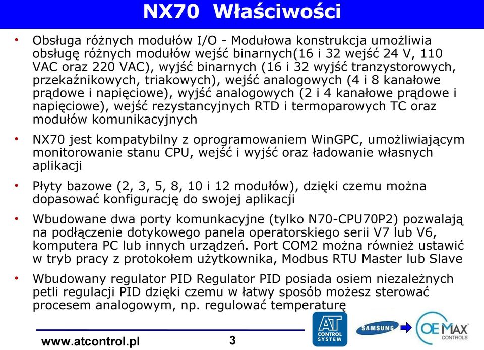 termoparowych TC oraz modułów komunikacyjnych NX70 jest kompatybilny z oprogramowaniem WinGPC, umożliwiającym monitorowanie stanu CPU, wejść i wyjść oraz ładowanie własnych aplikacji Płyty bazowe (2,