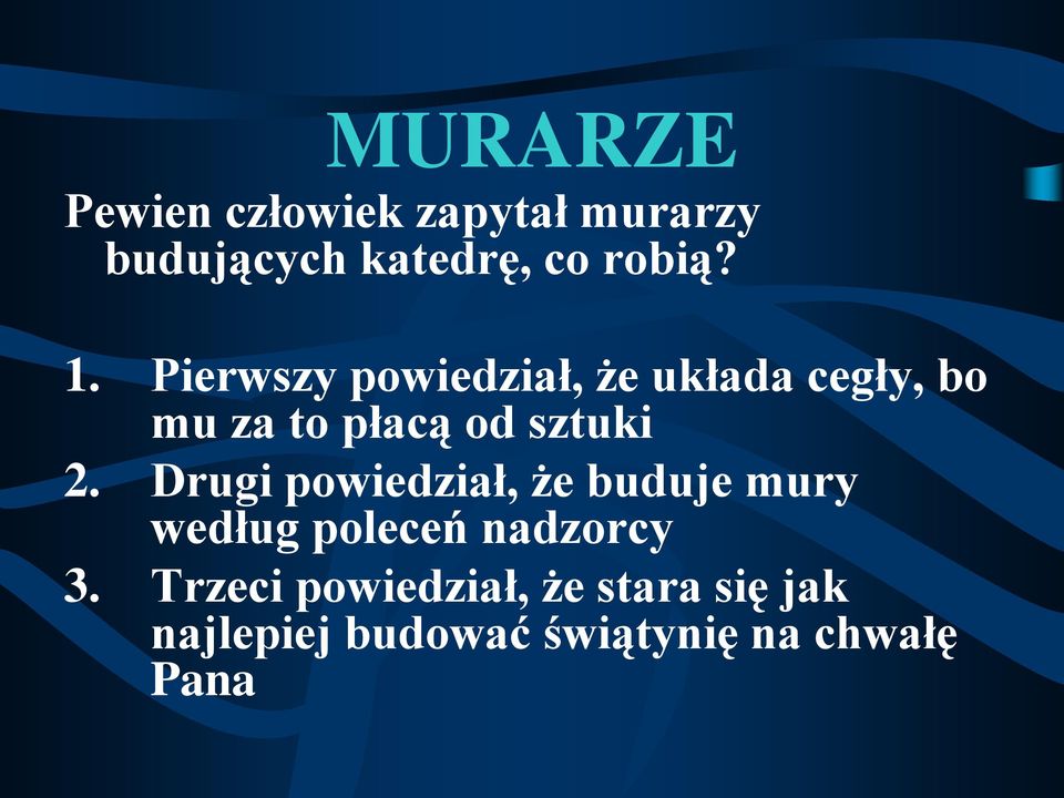 2. Drugi powiedział, że buduje mury według poleceń nadzorcy 3.