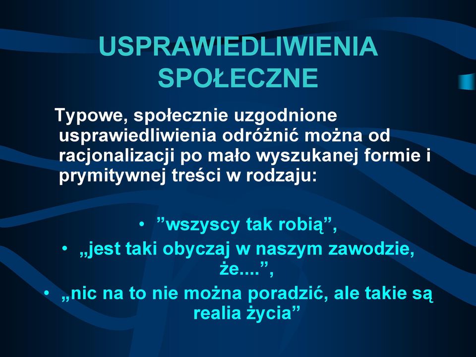 formie i prymitywnej treści w rodzaju: wszyscy tak robią, jest taki