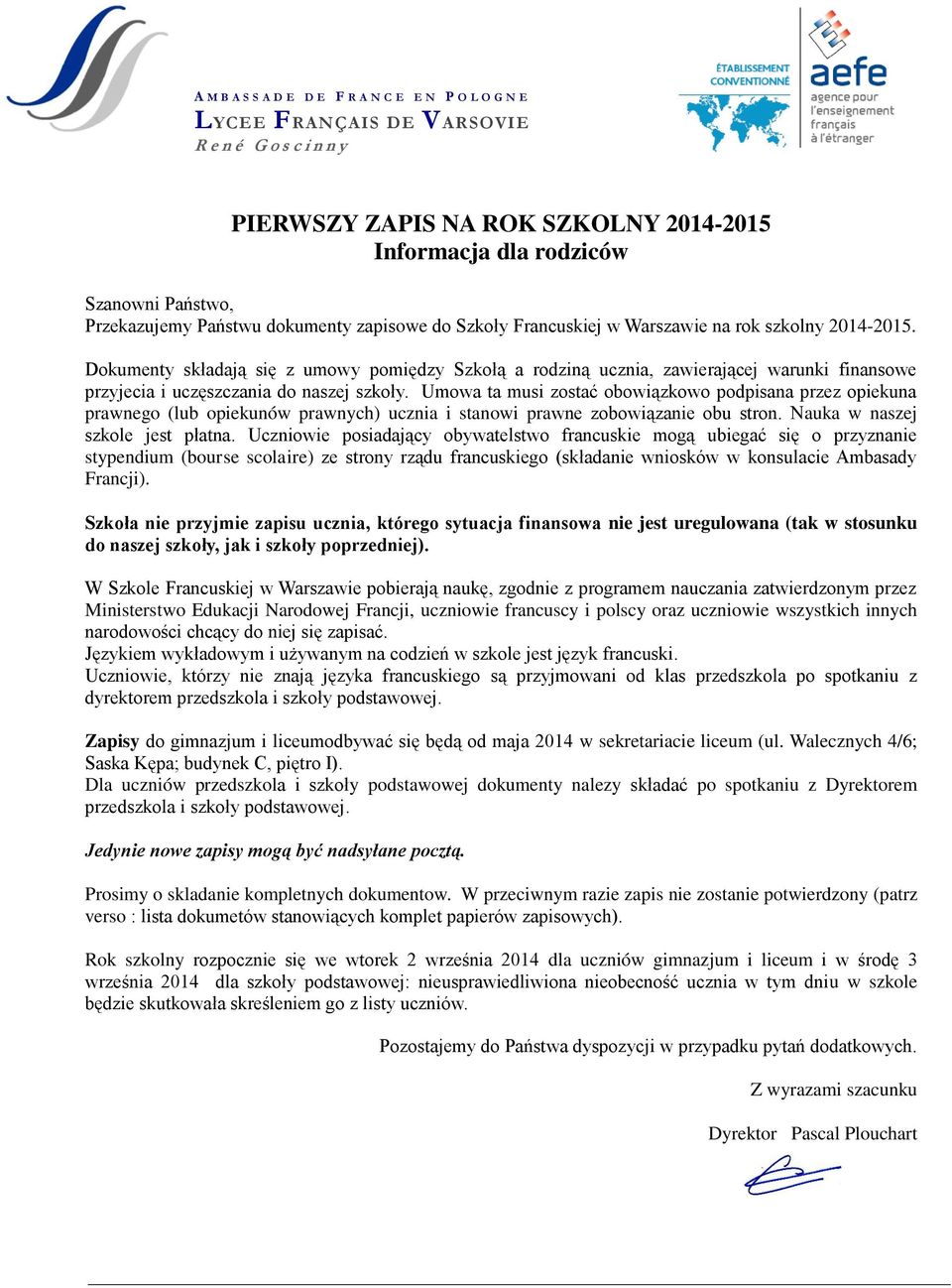 Dokumenty składają się z umowy pomiędzy Szkołą a rodziną ucznia, zawierającej warunki finansowe przyjecia i uczęszczania do naszej szkoły.