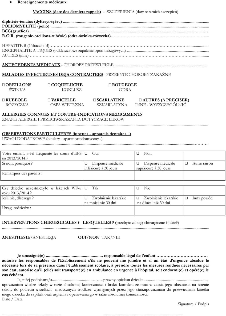 .. MALADIES INFECTIEUSES DEJA CONTRACTEES - PRZEBYTE CHOROBY ZAKAŹNE OREILLONS COQUELUCHE ROUGEOLE ŚWINKA KOKLUSZ ODRA RUBEOLE VARICELLE SCARLATINE AUTRES (A PRECISER) RÓŻYCZKA OSPA WIETRZNA