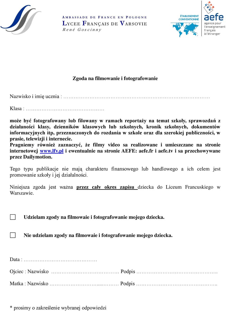 oraz dla szerokiej publiczności, w prasie, telewizji i internecie. Pragniemy również zaznaczyć, że filmy video sa realizowane i umieszczane na stronie internetowej www.lfv.