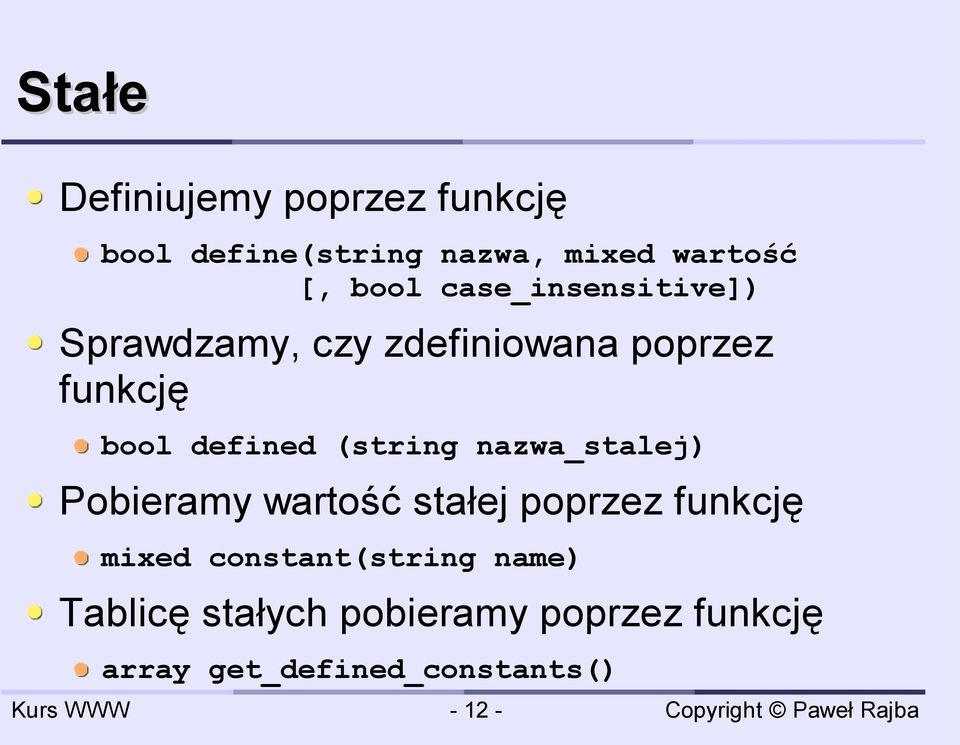 (string nazwa_stalej) Pobieramy wartość stałej poprzez funkcję mixed