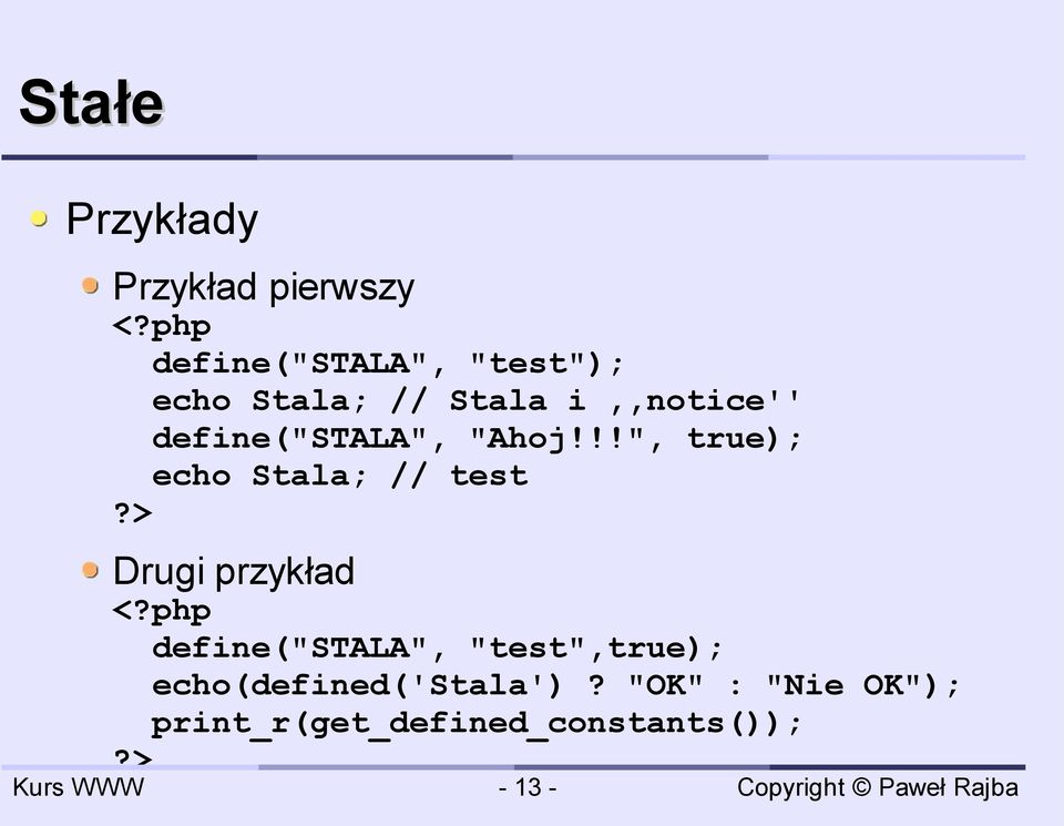 define("stala", "Ahoj!!!", true); echo Stala; // test?