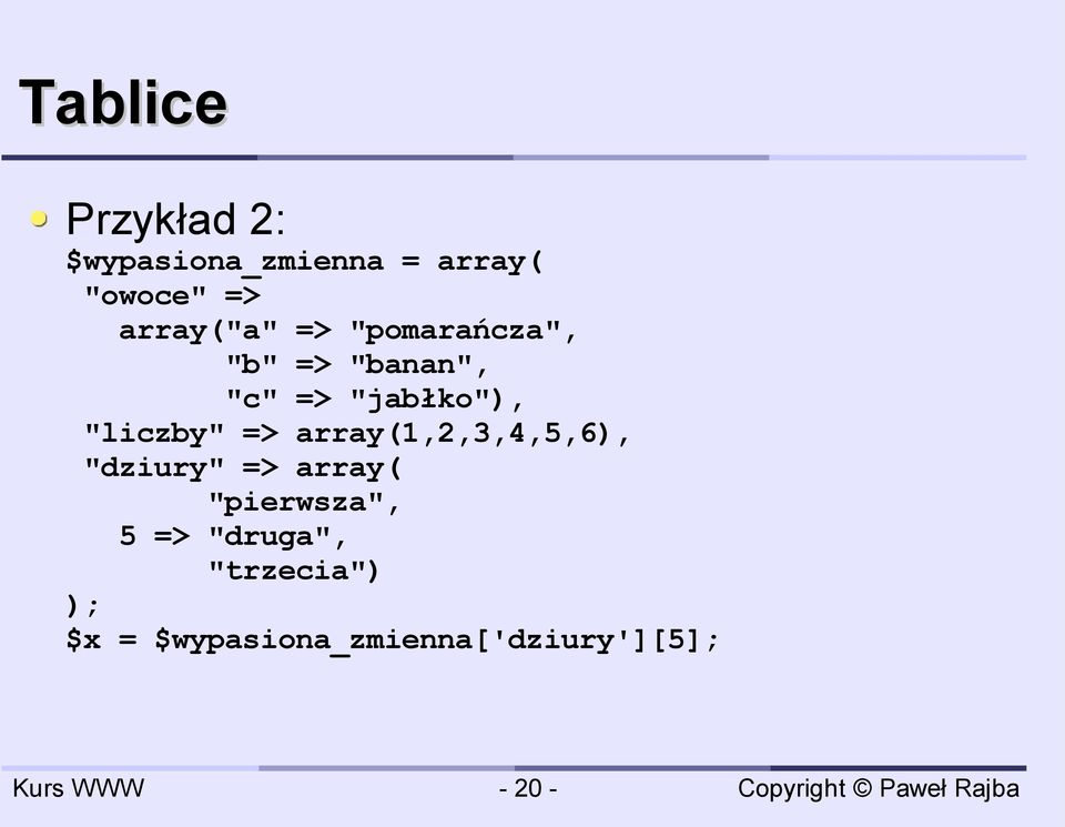 "liczby" => array(1,2,3,4,5,6), "dziury" => array( "pierwsza",
