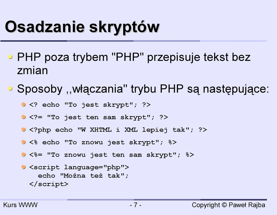 = "To jest ten sam skrypt";?> <?php echo "W XHTML i XML lepiej tak";?