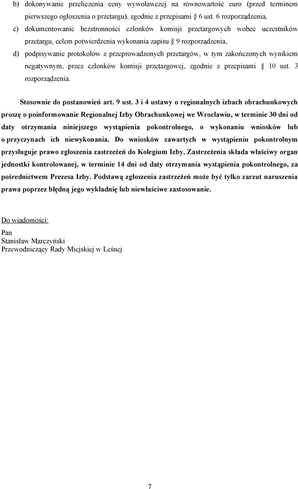 przeprowadzonych przetargów, w tym zakończonych wynikiem negatywnym, przez członków komisji przetargowej, zgodnie z przepisami 10 ust. 3 rozporządzenia. Stosownie do postanowień art. 9 ust.