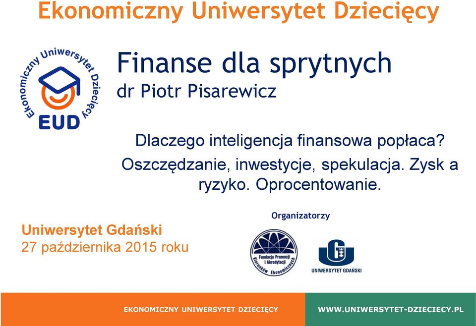 Oszczędzanie, inwestycje, spekulacja. Zysk a ryzyko.