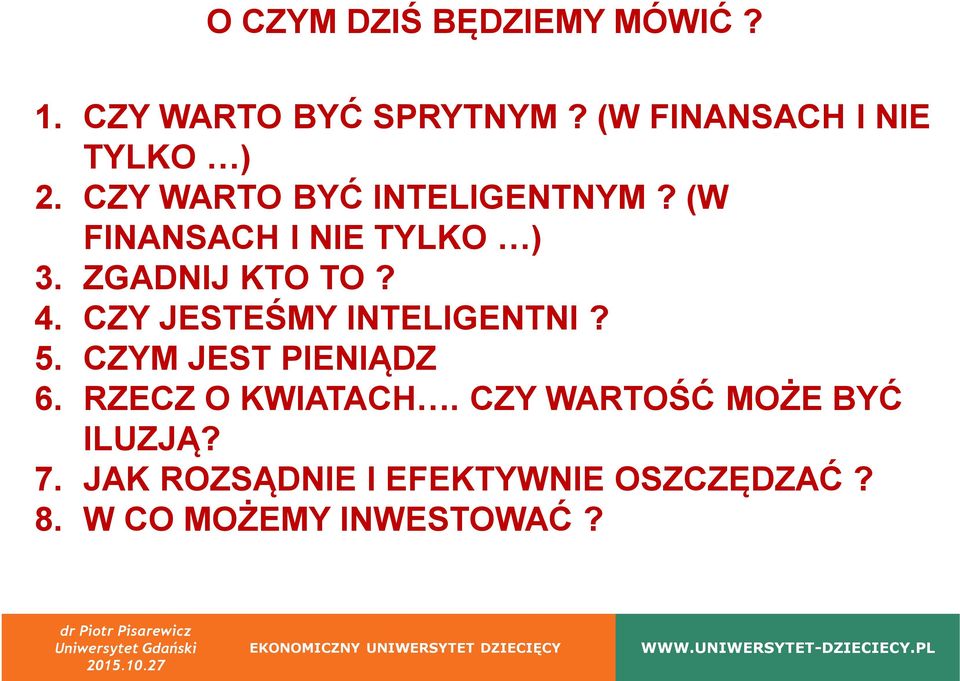 (W FINANSACH I NIE TYLKO ) 3. ZGADNIJ KTO TO? 4. CZY JESTEŚMY INTELIGENTNI? 5.