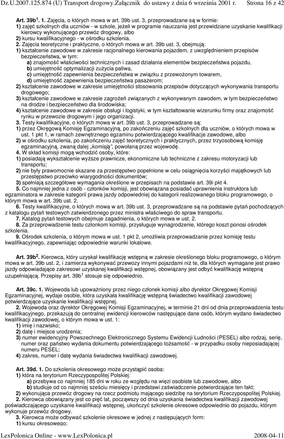 kwalifikacyjnego - w ośrodku szkolenia. 2. Zajęcia teoretyczne i praktyczne, o których mowa w art. 39b ust.