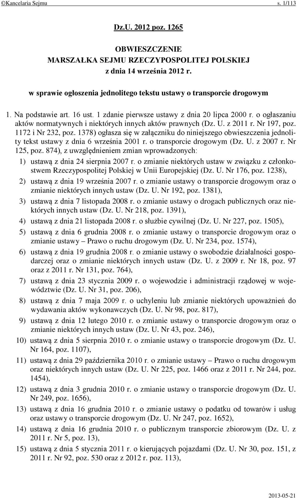 o ogłaszaniu aktów normatywnych i niektórych innych aktów prawnych (Dz. U. z 2011 r. Nr 197, poz. 1172 i Nr 232, poz.