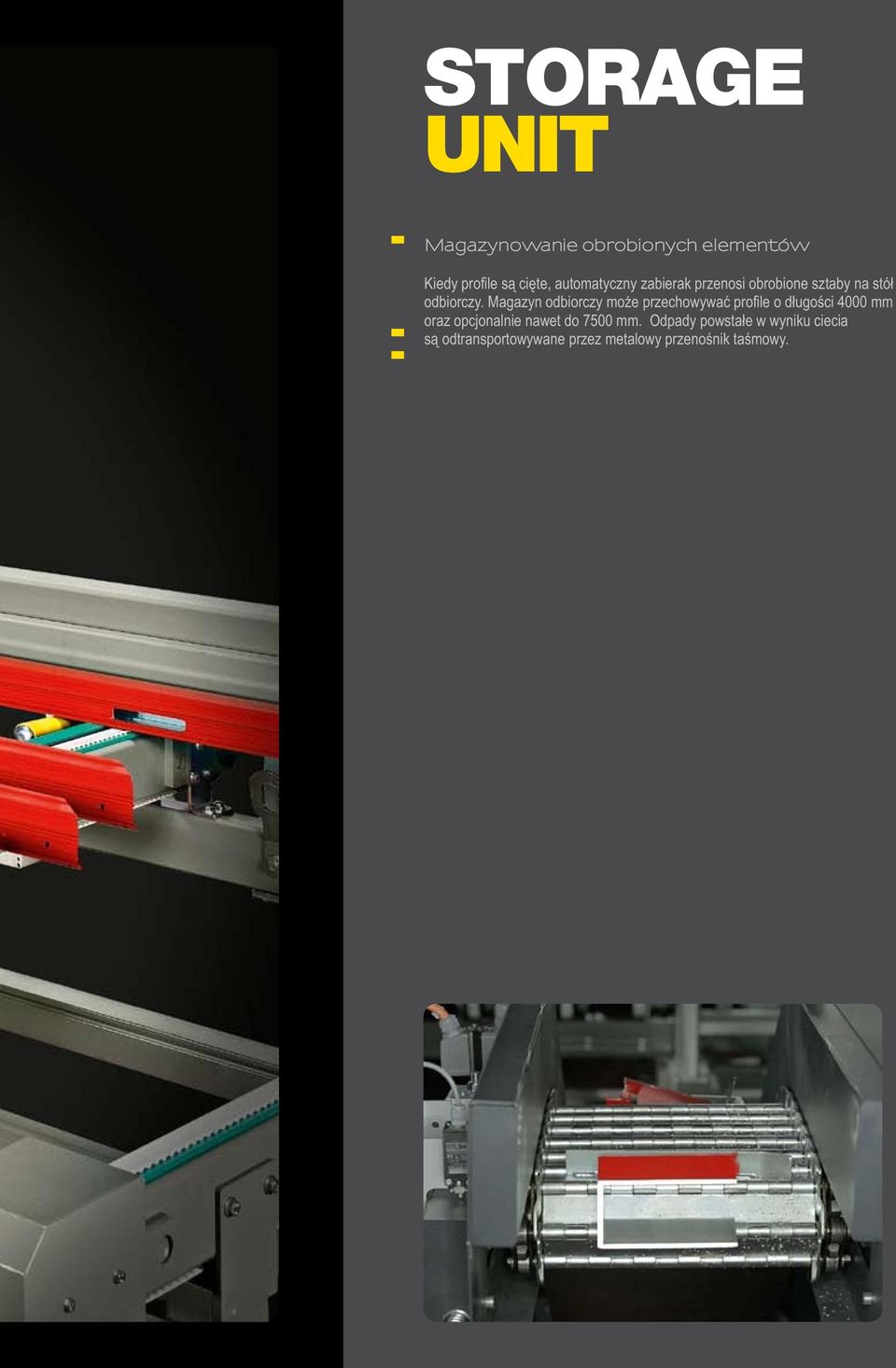 Magazyn odbiorczy może przechowywać profile o długości 4000 oraz opcjonalnie