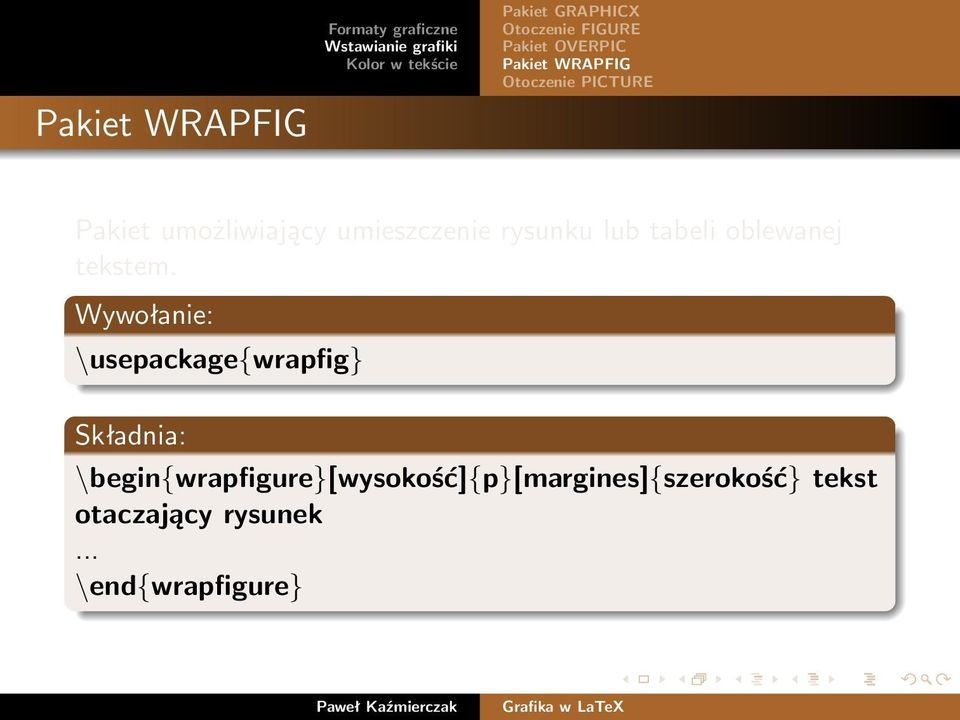 Wywołanie: \usepackage{wrapfig} Składnia: