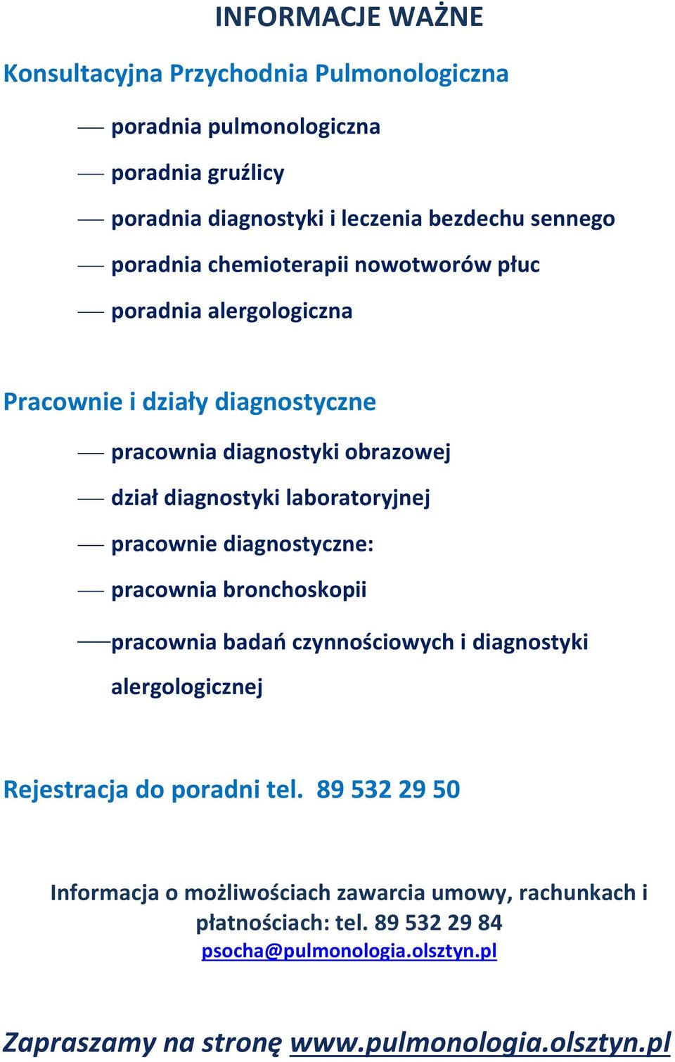 laboratoryjnej pracownie diagnostyczne: pracownia bronchoskopii pracownia badań czynnościowych i diagnostyki alergologicznej Rejestracja do poradni tel.
