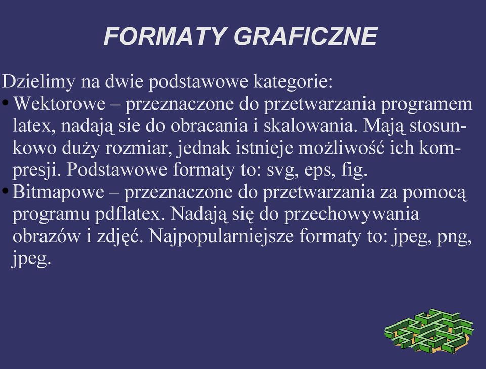 Mają stosunkowo duży rozmiar, jednak istnieje możliwość ich kompresji.