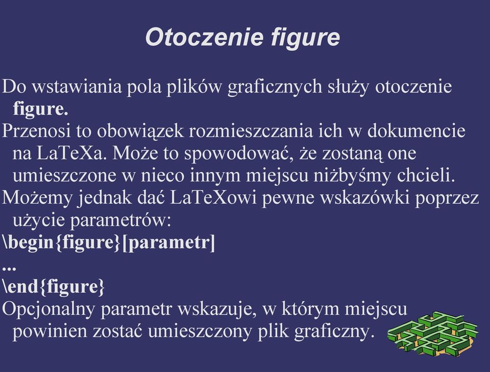 Może to spowodować, że zostaną one umieszczone w nieco innym miejscu niżbyśmy chcieli.