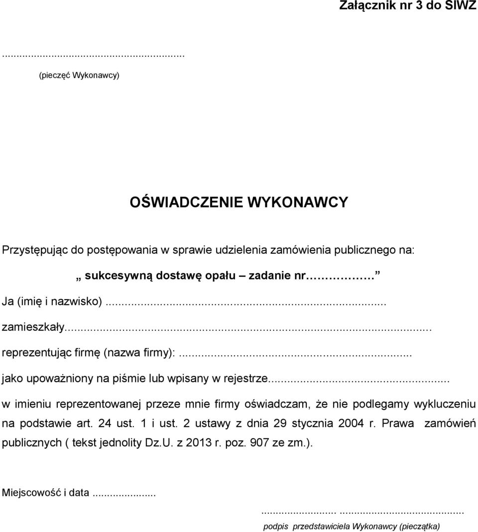 zadanie nr Ja (imię i nazwisko)... zamieszkały... reprezentując firmę (nazwa firmy):... jako upoważniony na piśmie lub wpisany w rejestrze.