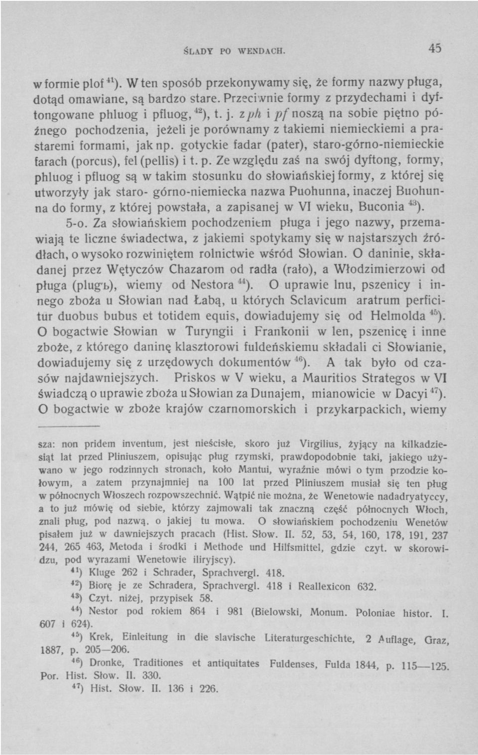 gotyckie fadar (pater), staro-górno-niemieckie farach (porcus), fel(pellis) i t. p.