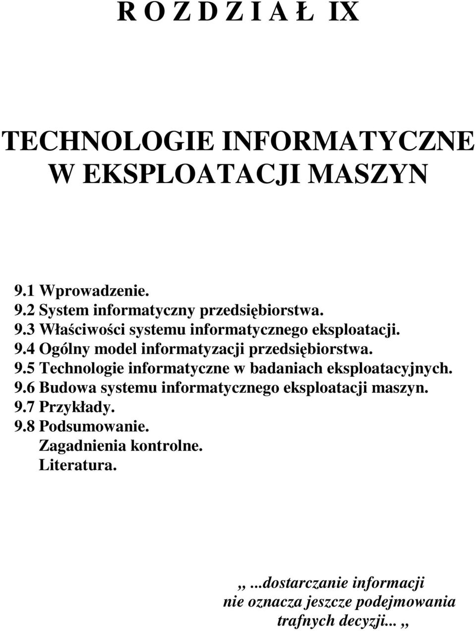 9.6 Budowa systemu informatycznego eksploatacji maszyn. 9.7 Przykłady. 9.8 Podsumowanie. Zagadnienia kontrolne. Literatura.