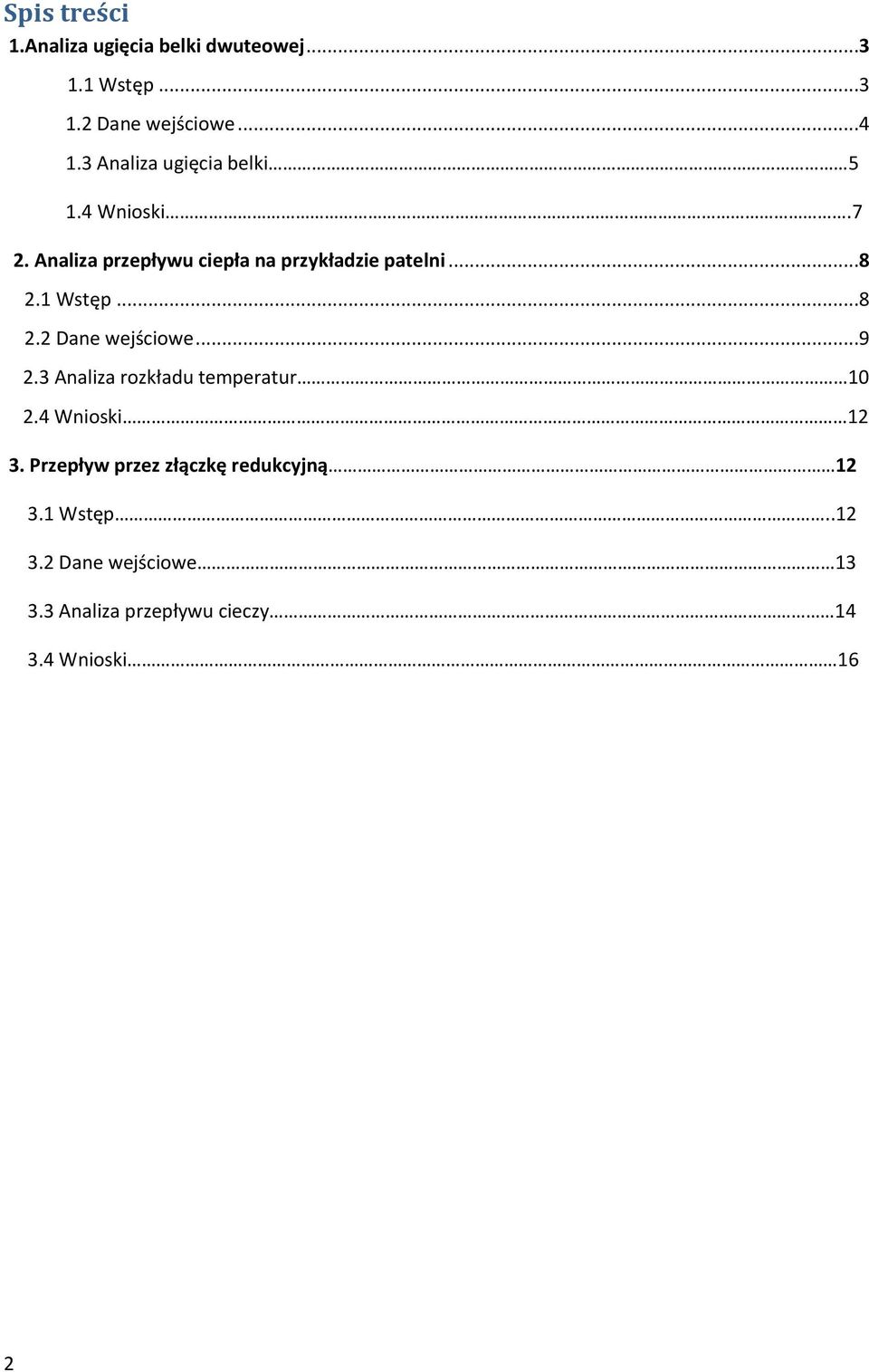 1 Wstęp...8 2.2 Dane wejściowe...9 2.3 Analiza rozkładu temperatur 10 2.4 Wnioski 12 3.