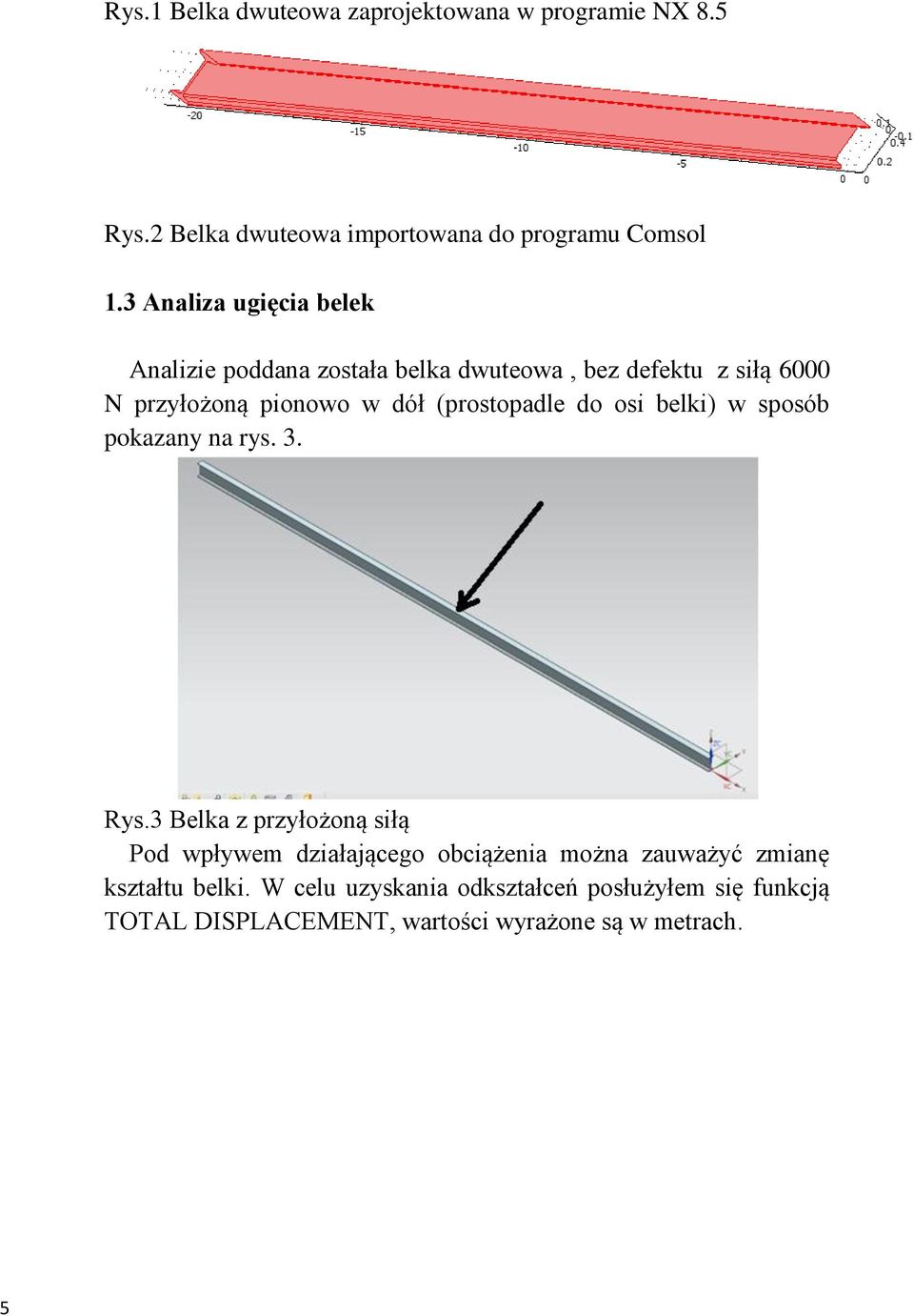 (prostopadle do osi belki) w sposób pokazany na rys. 3. Rys.