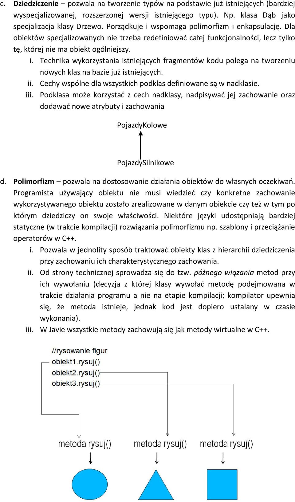 ii. Cechy wspólne dla wszystkich podklas definiowane są w nadklasie. iii.