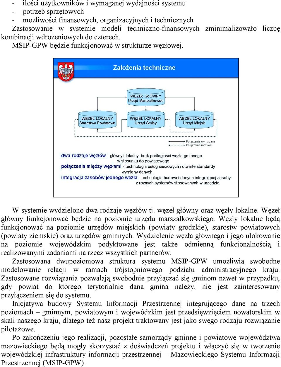 Węzeł główny funkcjonować będzie na poziomie urzędu marszałkowskiego.