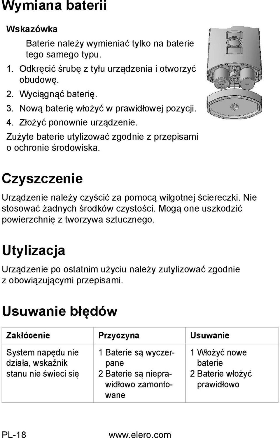 Czyszczenie Urządzenie należy czyścić za pomocą wilgotnej ściereczki. Nie stosować żadnych środków czystości. Mogą one uszkodzić powierzchnię z tworzywa sztucznego.