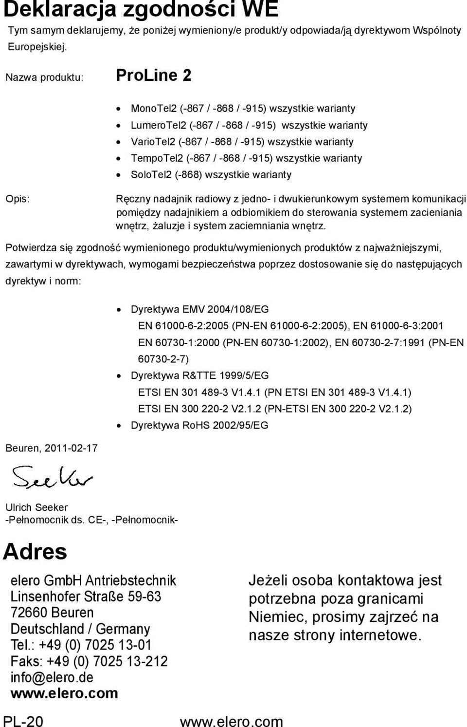 warianty SoloTel2 (-868) wszystkie warianty Opis: R czny nadajnik radiowy z jedno- i dwukierunkowym systemem komunikacji pomi dzy nadajnikiem a odbiornikiem do sterowania systemem zacieniania wn trz,