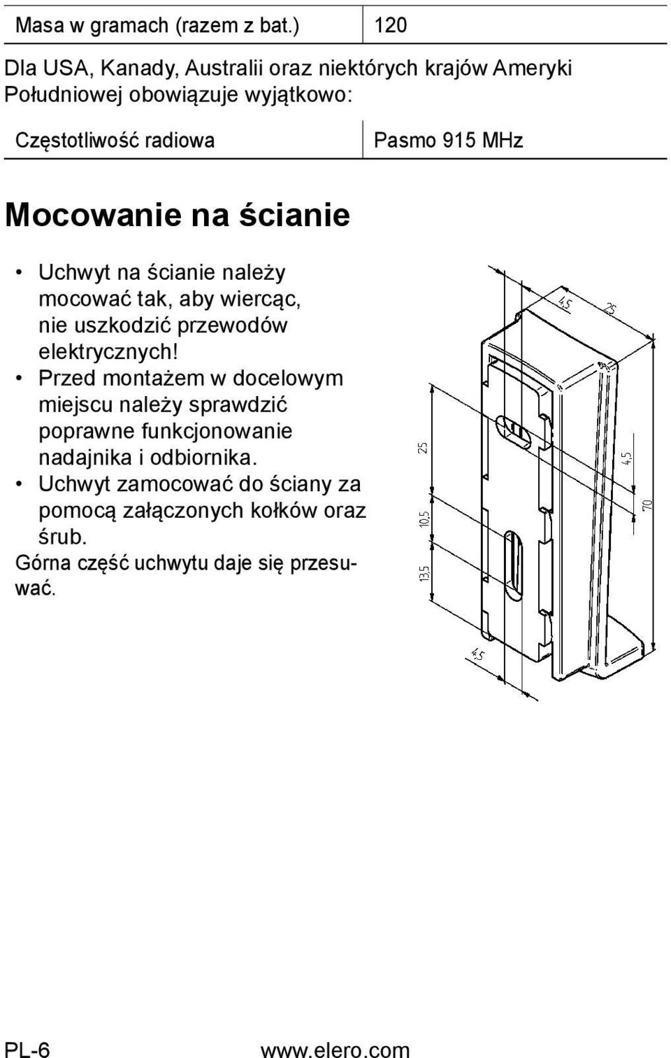 915 MHz Mocowanie na ścianie Uchwyt na ścianie należy mocować tak, aby wiercąc, nie uszkodzić przewodów elektrycznych!