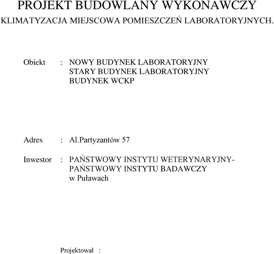 Obiekt : NOWY BUDYNEK LABORATORYJNY STARY BUDYNEK LABORATORYJNY