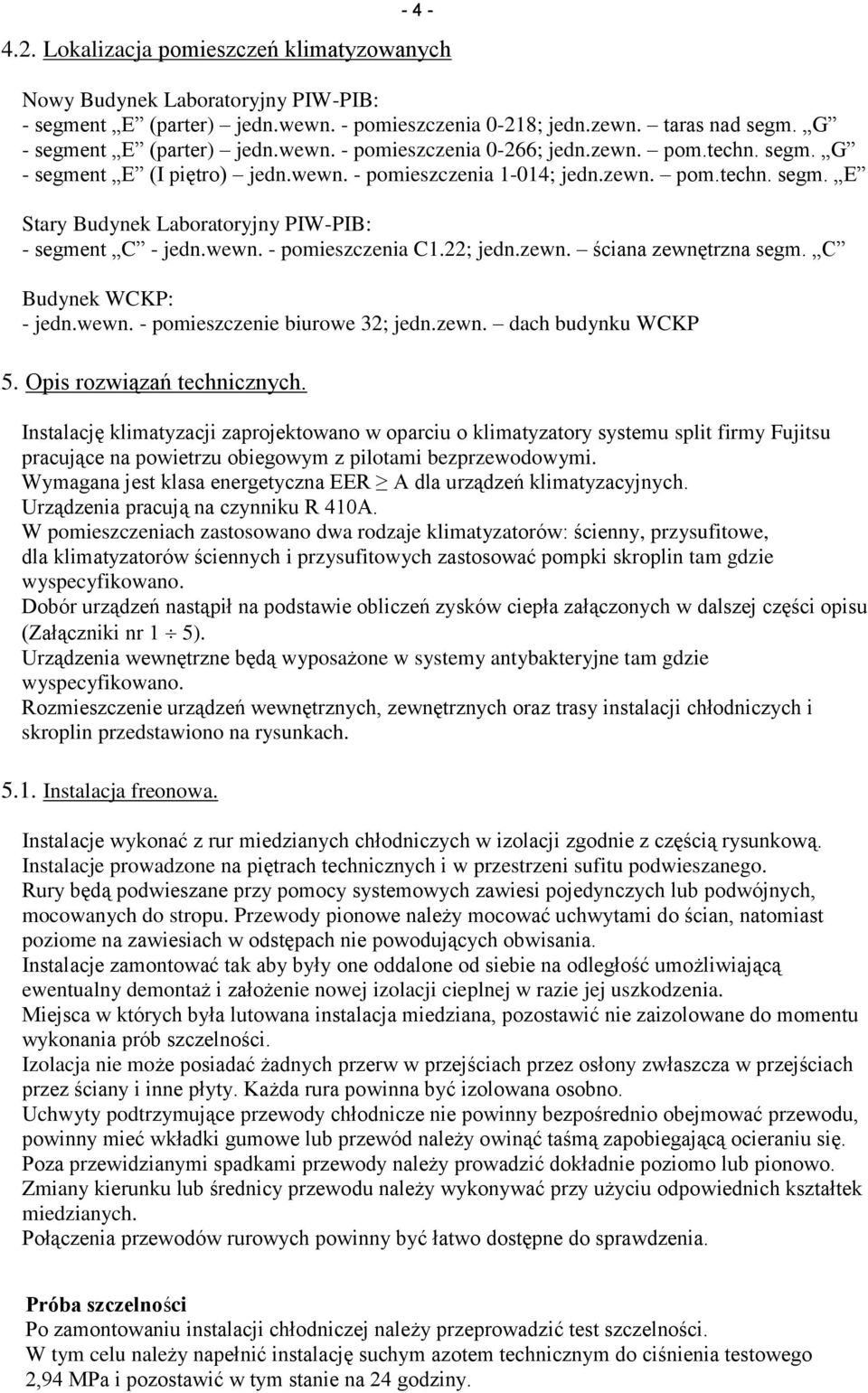 22; jedn.zewn. ściana zewnętrzna segm. C Budynek WCKP: - jedn.wewn. - pomieszczenie biurowe 32; jedn.zewn. dach budynku WCKP 5. Opis rozwiązań technicznych.