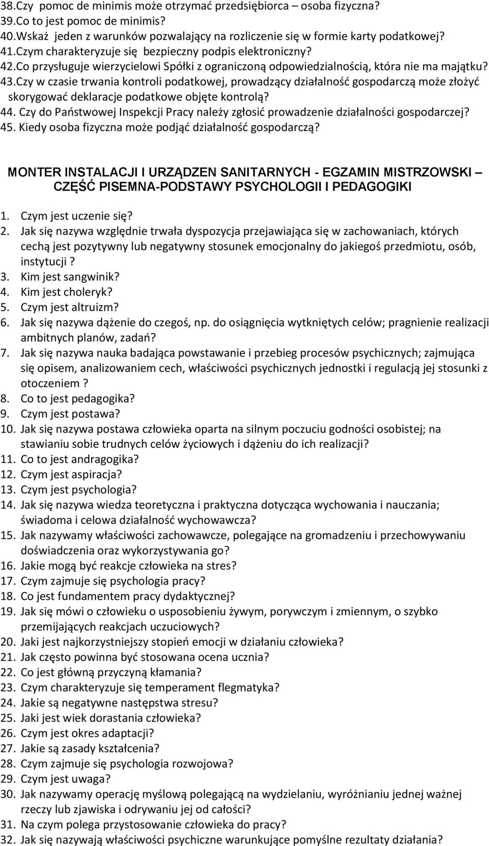 Czy w czasie trwania kontroli podatkowej, prowadzący działalność gospodarczą może złożyć skorygować deklaracje podatkowe objęte kontrolą? 44.